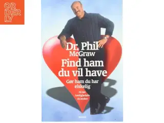 Find ham du vil have : gør ham du har elskelig : få det kærlighedsliv du ønsker af Phillip C. McGraw (Bog)