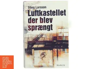 Luftkastellet der blev sprængt af Stieg Larsson (Bog) fra Modtryk