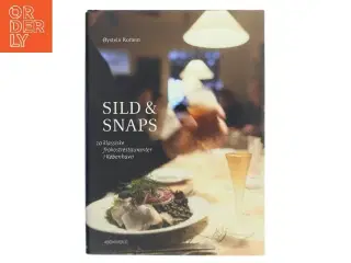 Sild & snaps : 20 klassiske frokostrestauranter i København af Øystein Rottem (Bog)