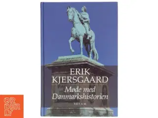 Møde med Danmarkshistorien af Erik Kjersgaard (Bog)