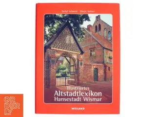 Illustriertes Altstadtlexikon - Hansestadt Wismar af Hanjo Volster (Bog)