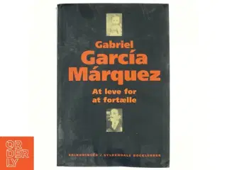 At leve for at fortælle af Gabriel Garc&#237;a M&#225;rquez (Bog)