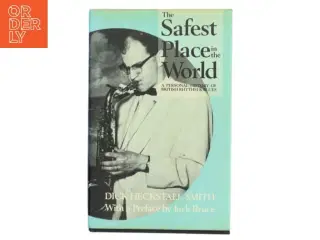 The safest place in the world : a personal history of British rhythm and blues af Dick Heckstall-Smith (Bog)