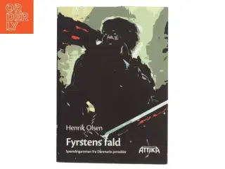 Fyrstens fald : spændingsroman fra Danmarks jernalder af Henrik Olsen (f. 1957) (Bog)