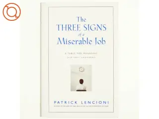 The Three Signs of a Miserable Job af Patrick M. Lencioni (Bog)