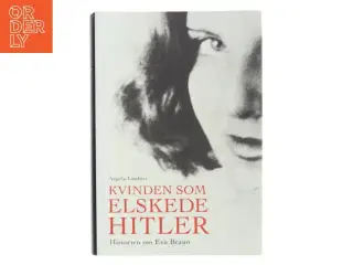 Kvinden som elskede Hitler : historien om Eva Braun af Angela Lambert (Bog)