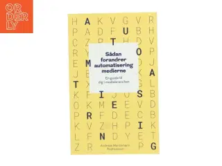 Sådan forandrer automatisering medierne - en guide til dig i mediebranchen af Andreas Marckmann Andreassen (Bog)