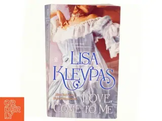 Love, Come to Me af Lisa Kleypas (Bog)