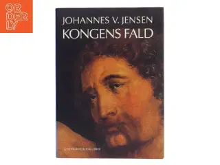 Kongens Fald (Ill. kunstnere fra romanens samtid) af Johannes V. Jensen (f. 1873) (Bog)