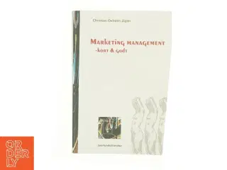 Marketing management : et udvidet kompendium med modellerne fra Afsætningsøkonomisk modelsamling (AM) af Christian Oxholm Zigler (Bog)