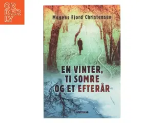 En vinter, ti somre og et efterår : roman af Mogens Fjord Christensen (Bog)