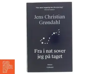 Fra i nat sover jeg på taget : roman af Jens Christian Grøndahl (Bog)