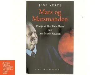Mars og marsmanden : på rejse til den røde planet med Jens Martin Knudsen (Bog)