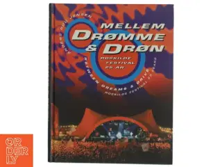 Mellem drømme & drøn : Roskilde Festival 25 år af Anders Rou Jensen (Bog)