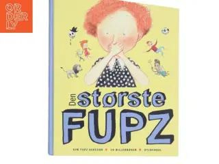 Den største Fupz : 10 billedbøger af Kim Fupz Aakeson (Bog)