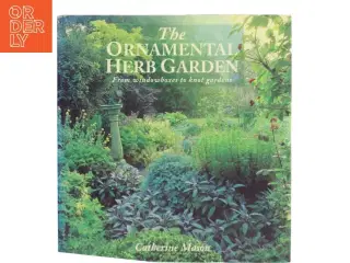 The Ornamental Herb Garden af Catherine Mason (Bog)