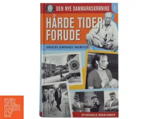 Hårde tider forude : 1972-1978 af Gregers Dirckinck-Holmfeld (Bog)