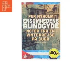 Ensomhedens blindgyde : noter fra en vinterrejse på Cuba : med en efterskrift om Europa af Per Nyholm (Bog)