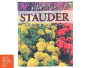 Håndbog om stauder : oprindelse, voksested, plantning, pleje af Andrea Rausch (Bog)