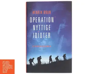 Operation nyttige idioter : spændingsroman af Henrik Brun (Bog)