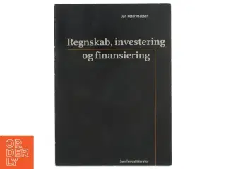 Regnskab, investering og finansiering af Jan Peter Madsen (Bog)