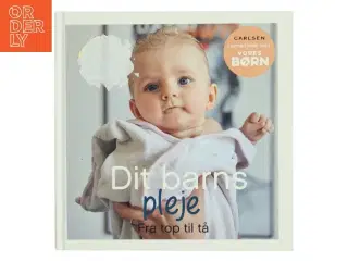 Dit barns pleje : fra top til tå (Bog)