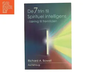 De 7 trin til spirituel intelligens : træning for fremtiden af Richard A. Bowell (Bog)