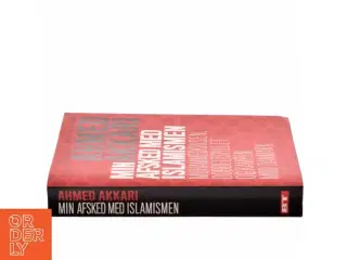 Min afsked med islamismen : Muhammedkrisen, dobbeltspillet og kampen mod Danmark af Ahmed Akkari (f. 1978) (Bog)