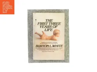 The first three years of life af Burton L. White (bog)