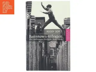 Barrytown-trilogien : The Commitments, Smutteren, Burgervognen af Roddy Doyle (Bog)