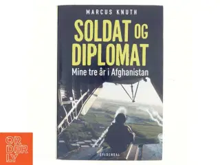 Soldat og diplomat : mine tre år i Afghanistan af Marcus Knuth (f. 1976) (Bog)