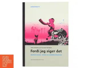 Fordi jeg siger det : mundtlighed, sprog og kommunikation. Lærerhæfte af Trine Einspor (Bog)