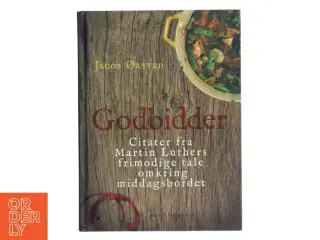 Godbidder : citater fra Martin Luthers frimodige tale omkring middagsbordet af Martin Luther (Bog)