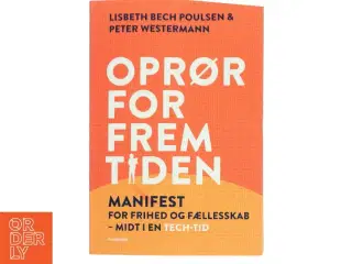 Oprør for fremtiden : manifest for frihed og fællesskab midt i en tech-tid af Peter Westermann (Bog)