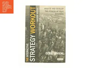 The Strategy Workout: a Journey to the Heart of Your Business af Levicki, Cyril / Levicki (Bog)