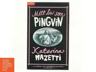 Mitt liv som pingvin af Katarina Mazetti (Bog)