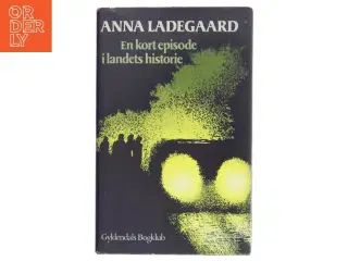 En kort episode i landets historie af Anna Ladegaard fra Gyldendals Bogklub