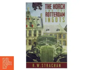 The Horch and the Rotterdam Ingots af R. W. Strachan (Bog)