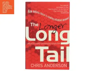 The longer long tail : how endless choice is creating unlimited demand af Chris Anderson (f. 1961) (Bog)