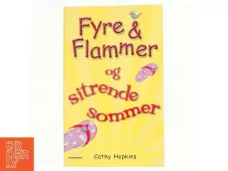 Fyre & flammer og sitrende sommer af Cathy Hopkins (Bog)