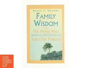 Family Wisdom from the Monk Who Sold His Ferrari : Nurturing the Leader Within Your Child af Robin S. Sharma (Bog)