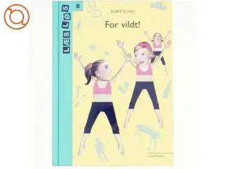 NY For vildt! - hvad har du tænkt dig? af Dorte Schou (Bog)