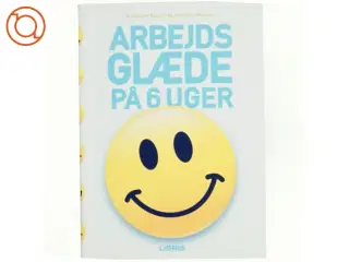 Arbejdsglæde på 6 uger af Alexander Kjerulf (Bog)