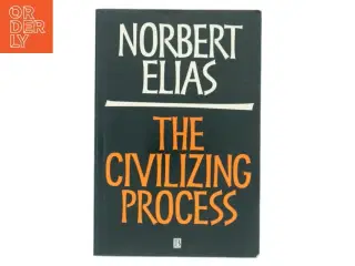 The civilizing process : the history of manners and state formation and civilization af Norbert Elias (Bog)
