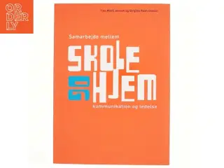 Samarbejde mellem skole og hjem : kommunikation og ledelse af Tine Mark Jensen (Bog)
