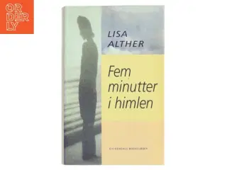 Fem minutter i himlen af Lisa Alther (Bog)