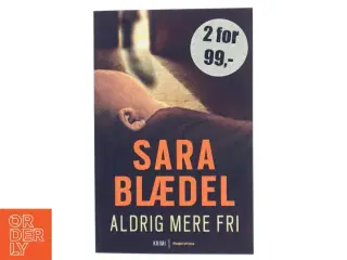 Aldrig mere fri af Sara Blædel (Bog)