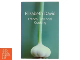 French Provincial Cooking af Elizabeth David (Bog)