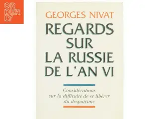 Regards Sur La Russie De L&#39;an VI: Considerations Sur La Difficulte De Se Liberer Du Despotisme (Bog)