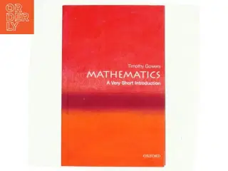 Mathematics : a very short introduction af Timothy Gowers (Bog)
